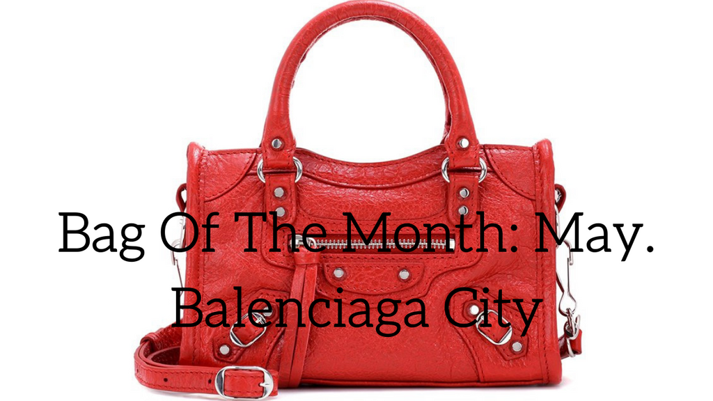 May’s Bag Of The Month: Balenciaga City.
