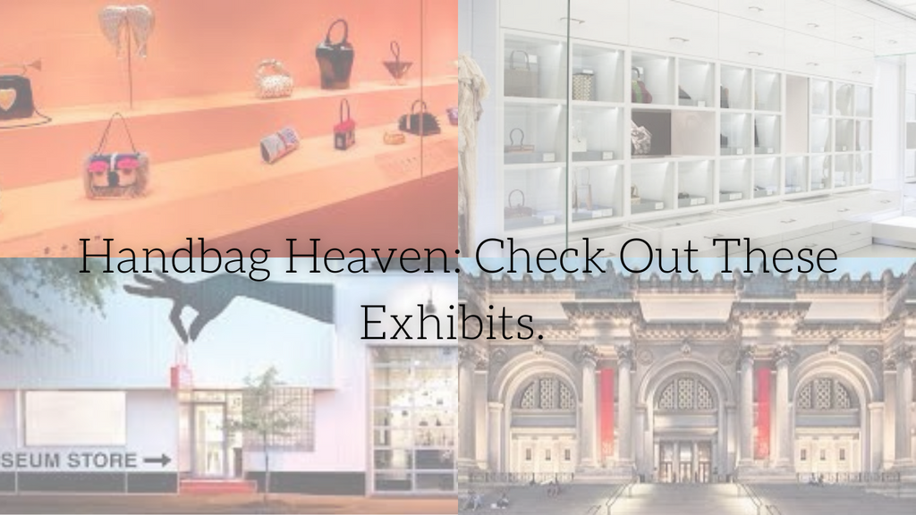 Bag Lover With The Travel Bug? Check Out These Handbag Exhibits.